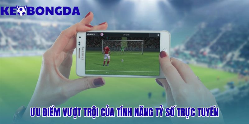 Tính năng livescore cung cấp lợi thế chiến lược vượt trội